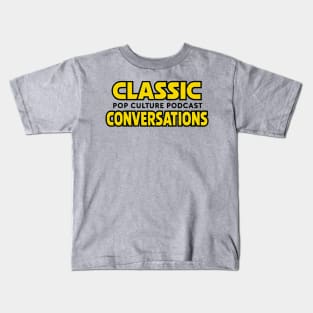 Classic Conversations - YOUR FAVORITE PODCAST Kids T-Shirt